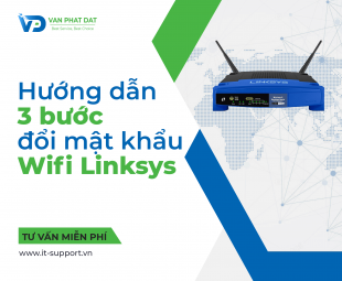 HƯỚNG DẪN 3 BƯỚC ĐỔI MẬT KHẨU WIFI LINKSYS