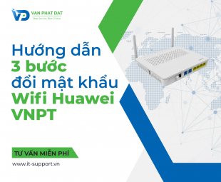 HƯỚNG DẪN 3 BƯỚC ĐỔI MẬT KHẨU WIFI MODEM HUAWEI VNPT