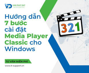 HƯỚNG DẪN 7 BƯỚC CÀI ĐẶT MEDIA PLAYER CLASSIC CHO WINDOWS