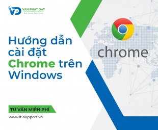 HƯỚNG DẪN CÀI ĐẶT CHROME TRÊN WINDOWS