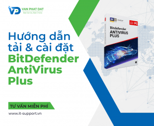 HƯỚNG DẪN TẢI & CÀI ĐẶT BITDEFENDER ANTIVIRUS PLUS