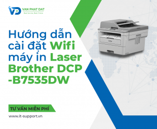 HƯỚNG DẪN CÀI ĐẶT WIFI CHO MÁY IN BROTHER DCP-B7535DW