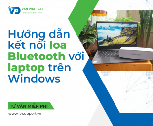 HƯỚNG DẪN KẾT NỐI LOA BLUETOOTH VỚI LAPTOP TRÊN WINDOWS