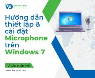 HƯỚNG DẪN THIẾT LẬP VÀ CÀI ĐẶT MICROPHONE TRÊN WINDOWS 7